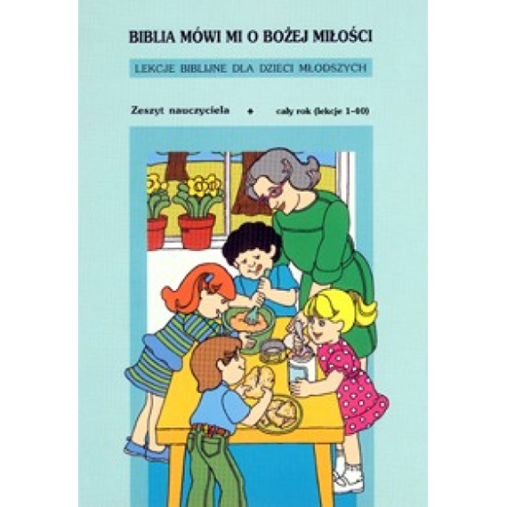 Biblia mówi mi o Bożej miłości – zeszyt nauczyciela cz. 1 (pdf)